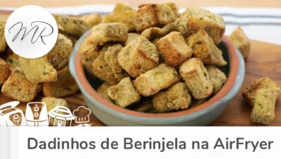 Dadinhos de Berinjela na AirFryer Crocantes e Saudáveis: Receita Fácil e Viciantes